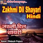 Zakhmi Dil Shayari Hindi - Rakesh Pujara Song Download